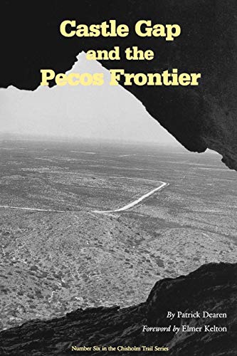 Castle Gap and the Pecos Frontier (Chisholm Trail Series) by Patrick Dearen