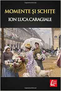 Amazon Com Momente Si Schite Romanian Edition 9781726255189 Caragiale Ion Luca Books