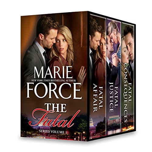 Marie Force The Fatal Series Volume 1: Fatal Affair\Fatal Justice: Book Two of the Fatal Series\Fatal Consequences: Book Three of the Fatal Series