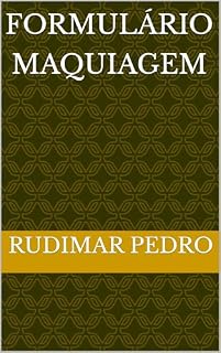Livro FORMULÁRIO MAQUIAGEM (E-BOOKS PRÁTICOS PROFISSIONAIS E DIY)