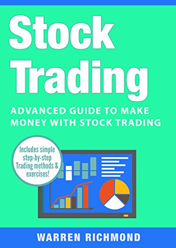 Stock Trading: Advanced Guide to Make Money with Stock Trading (Stock Trading, Day Trading, Options Trading, Stock Market, Trading & Investing, Trading Book 3)