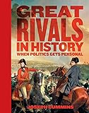 "Great Rivals in History When Politics Gets Personal" av Joseph Cummins