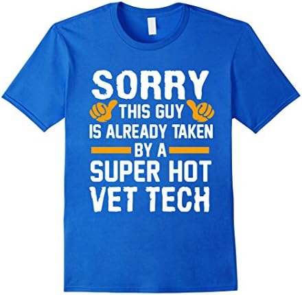 Men's Sorry This Guy Is Already Taken By A Super Hot VET TECH  Large Royal Blue
