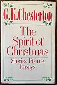 Spirit of Christmas Stories, Poems, Essays G. K. Chesterton
