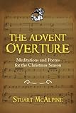 The Advent Overture: Meditations and Poems for the Christmas Season by 