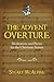 The Advent Overture: Meditations and Poems for the Christmas Season by 