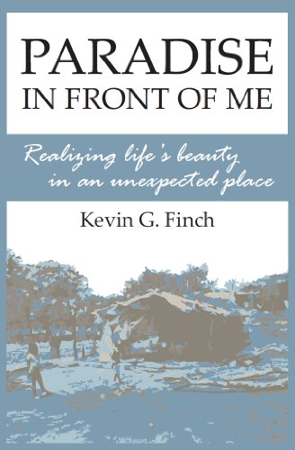 Paradise in Front of Me: Realizing Life's Beauty in an Unexpected Place by Kevin Finch