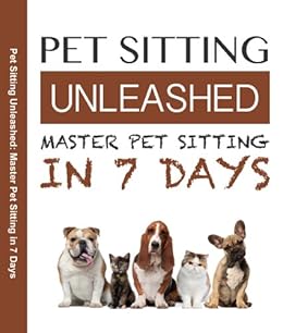 Amazon Com How To Start A Pet Sitting Business In Just