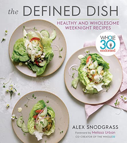 The Defined Dish: Whole30 Endorsed, Healthy and Wholesome Weeknight Recipes (A Defined Dish Book) The Defined Dish: Whole30 Endorsed, Healthy and Wholesome Weeknight Recipes (A Defined Dish Book) The Defined Dish: Whole30 Endorsed, Healthy and Wholesome Weeknight Recipes (A Defined Dish Book) Hardcover Kindle Spiral-bound