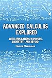 Advanced Calculus Explored: With Applications in