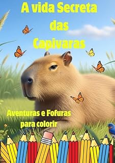 Livro A vida Secreta das Capivaras: Aventuras e Fofuras para colorir