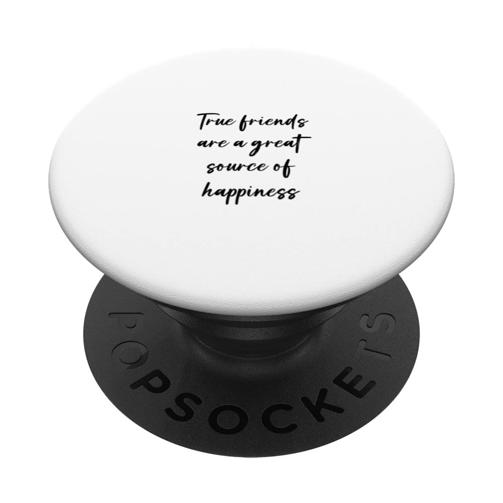 True friends are a great source of happiness PopSockets Swappable PopGrip