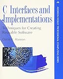 C Interfaces and Implementations: Techniques for Creating Reusable Software C Interfaces and Implementations: Techniques for Creating Reusable Software
