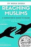 Reaching Muslims: A Christian's Guide to Islam by Mona Sabah