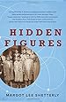 Hidden Figures: The American Dream and the Untold Story of the Black Women Mathematicians Who Helped Win the Space Race