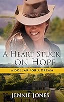 A Heart Stuck On Hope (A Dollar for a Dream Book 1)