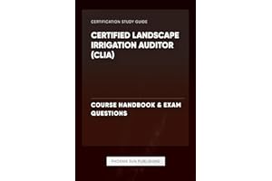 Certified Landscape Irrigation Auditor (CLIA) - Course Handbook & Exam Questions
