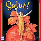 Salut! Vintage Poster Art 2015 Wall Calendar (English and French Edition)