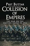 Collision of Empires: The War on the Eastern Front in 1914 (General Military)