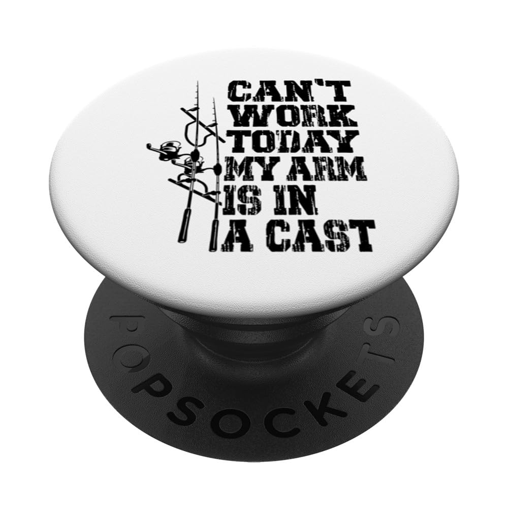 Fishing Can't Work Today My Arm Is In A Cast Fisher Angler PopSockets Swappable PopGrip