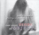 Joëlle Léandre / Phillip Greenlief – That Overt Desire Of Object