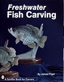 Freshwater Fish Carving (Schiffer Book for Carvers) by 