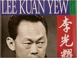 Lee Kuan Yew, a Pictorial Biography: Singapore Lianhe Zaobao