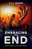 Embracing The End: Book 3 in The Survival of the End Time Remnants by VJJ Dunn