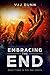 Embracing The End: Book 3 in The Survival of the End Time Remnants by VJJ Dunn