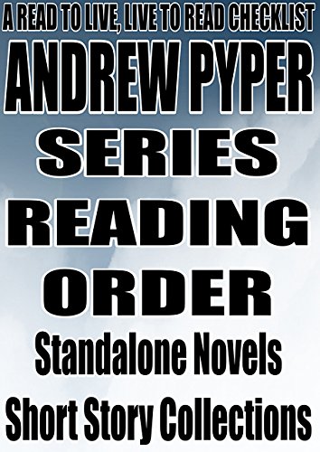 ANDREW PYPER: SERIES READING ORDER: A READ TO LIVE, LIVE TO READ CHECKLIST: