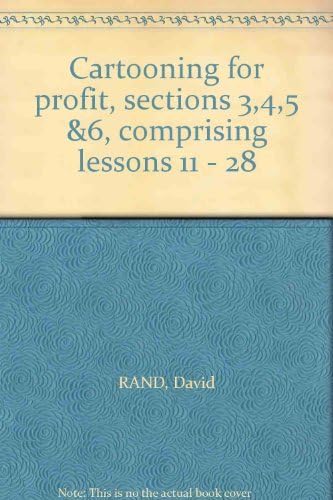 Cartooning for profit, sections 3,4,5 &6, comprising lessons 11 - 28 Paperback – 1957