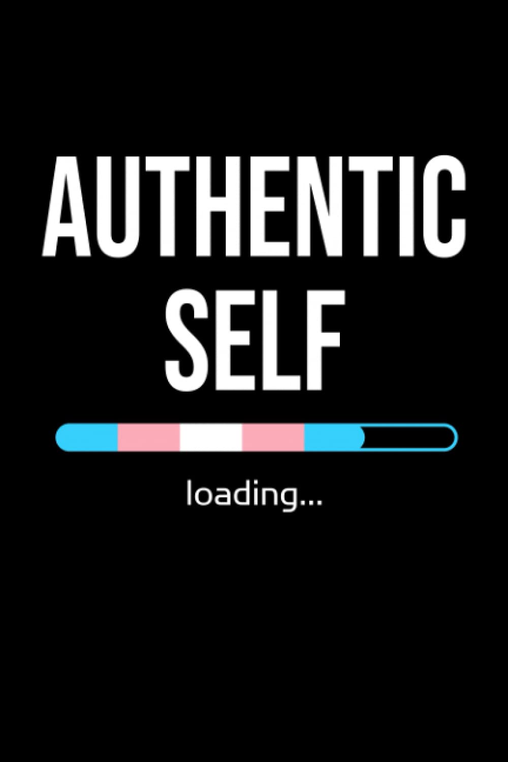Authentic Self Transgender Trans Pride Notebook: Blank Lined Journal (Best Transition Gift): 6 x 9 inches // 120 Lined Blank Pages // College Ruled