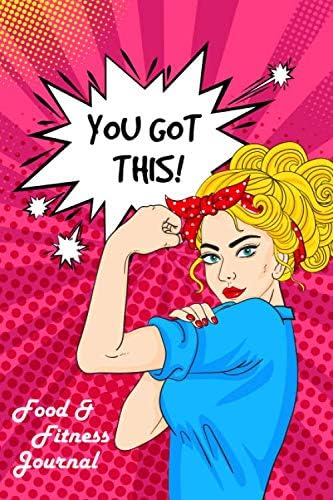 You Got This! Food & Fitness Journal: For Woman, Girl, Female, Mom. Track Meals, Workouts, Measurements, Sleep & Feelings. Motivational Daily Diet & Exercise Planner With Inspirational Cover. Paperback – December 9, 2019