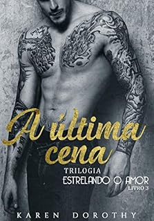 Livro A última cena (Estrelando o Amor Livro 3)