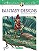 Creative Haven Fantasy Designs Coloring Book (Creative Haven Coloring Books) by