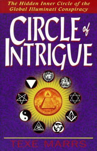 Circle of Intrigue: The Hidden Inner Circle of the Global Illuminati Conspiracy Paperback โ February 1, 2000