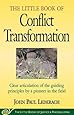Little Book of Conflict Transformation: Clear Articulation Of The Guiding Principles By A Pioneer In The Field (The Little Books of Justice and Peacebuilding Series)