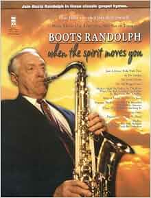 Amazon Com Boots Randolph When The Spirit Moves You