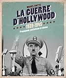 La guerre d'Hollywood 1939-1945 : Propagande, patriotisme et cinéma by 