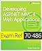 Exam Ref 70-486 Developing ASP.NET MVC 4 Web Applications (MCSD): Developing ASP.NET MVC 4 Web Applications