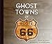 Ghost Towns of Route 66 by
