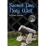Sacred Fire, Holy Well: A Druid's Grimoire