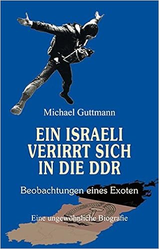 Ein Israeli Verirrt Sich In Die Ddr Beobachtungen Eines - 
