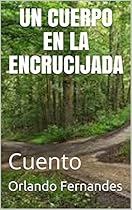 UN CUERPO EN LA ENCRUCIJADA: Cuento (Spanish Edition)