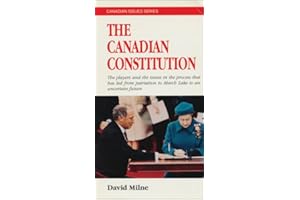 The Canadian Constitution: The Players in the Process that has led from Patriation to Meech Lake to an Uncertain Future