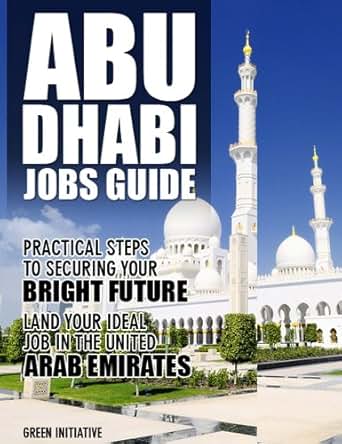 Amazon Com The Abu Dhabi Jobs Guide Practical Steps To