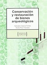 Conservacioacute;n y restauracioacute;n de bienes arqueoloacute;gicos (Patrimonio cultural) (Spanish Edition)