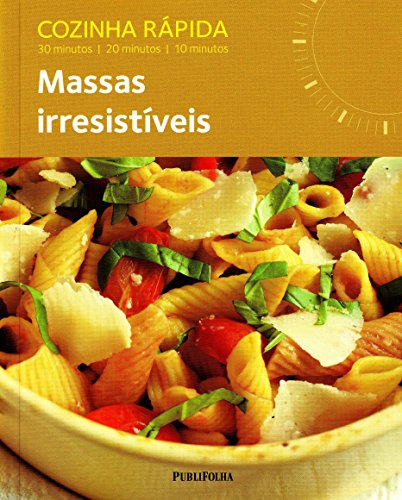 Cozinha Rapida: Massas Irresistiveis (Em Portugues do Brasil)