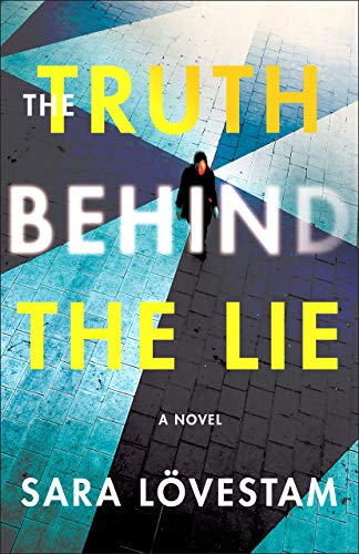 The Truth Behind the Lie: A Novel by [LÃ¶vestam, Sara]