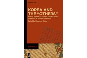 Korea and the “Others”: Studies on Korean Actions and Reactions Towards the Rest of the World (Roma Sinica Book 4)